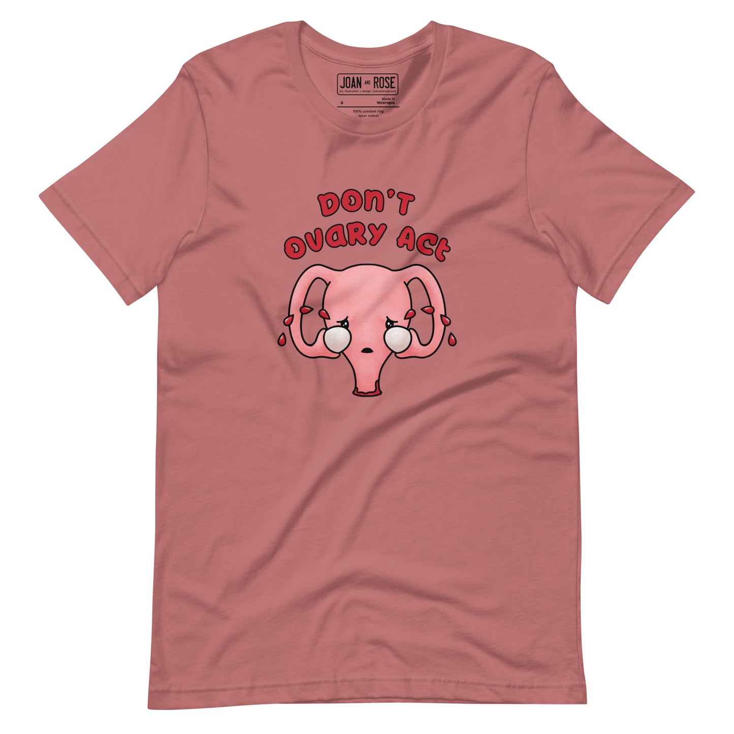 Mauve version of Don't Ovary Act t-shirt